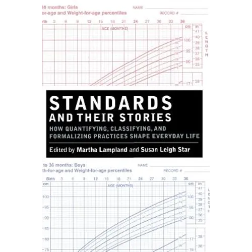 Standards and Their Stories: How Quantifying, Classifying, and Formalizing Practices Shape Everyday Life - Paperback