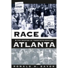 Race and the Shaping of Twentieth-Century Atlanta - Paperback