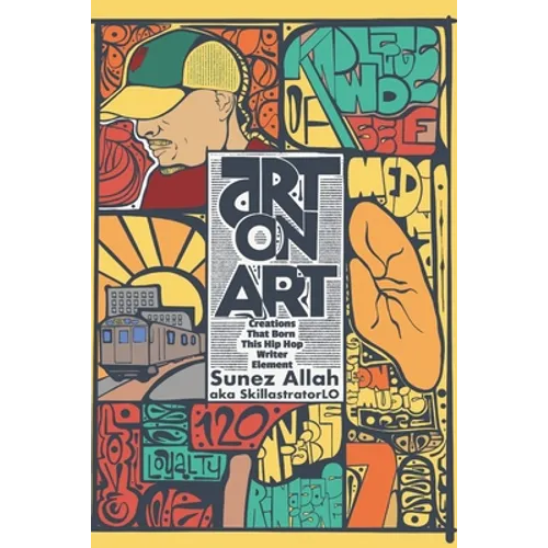 Art On Art: Creations That Born This Hip Hop Writer Element - Paperback