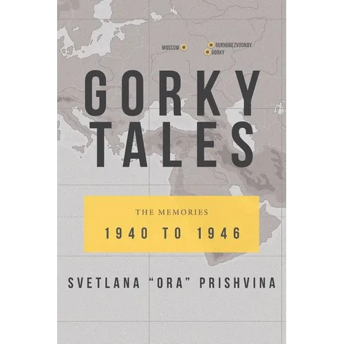 Gorky Tales: The Memories 1940 to 1946 - Paperback