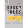 Gorky Tales: The Memories 1940 to 1946 - Paperback