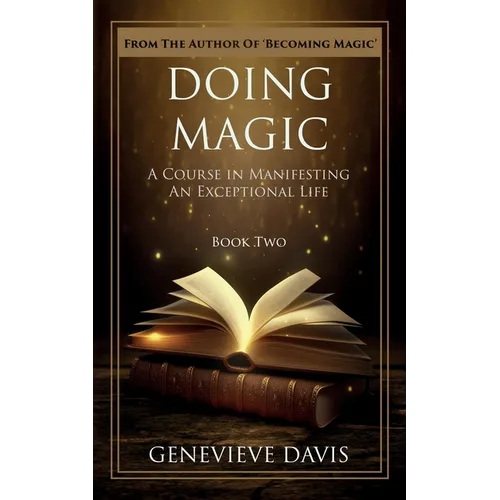 Doing Magic: A Course in Manifesting an Exceptional Life (Book 2) - Paperback