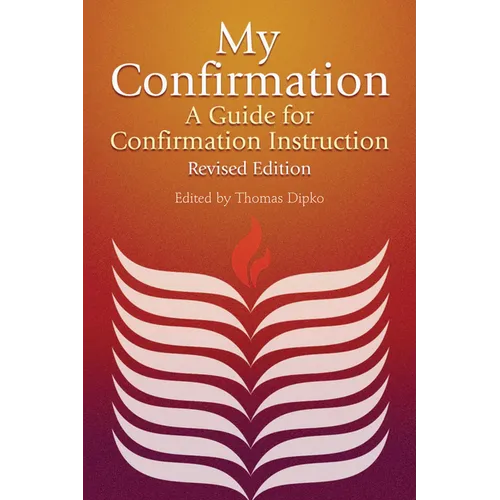 My Confirmation: A Guide for Confirmation Instruction, Revised and Updated - Paperback