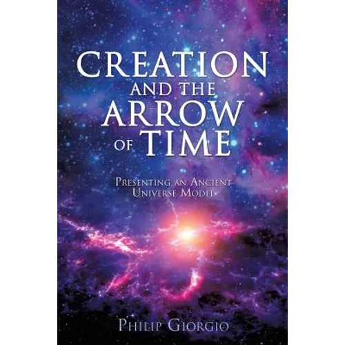 Creation and the Arrow of Time - Paperback