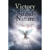 Victory Over the Sinful Nature: Understanding and overcoming the temptation to sin with help from the Holy Spirit - Paperback