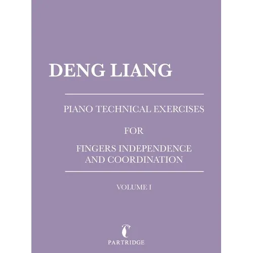 Piano Technical Exercises for Fingers Independence and Coordination: Volume I - Paperback