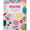 Needlepoint: A Modern Stitch Directory: Over 100 Creative Stitches and Techniques for Tapestry Embroidery - Paperback