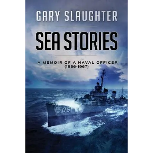 Sea Stories: A Memoir of a Naval Officer (1956-1967) - Paperback