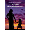 The replica of my mother's relic - Paperback