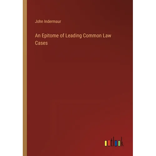 An Epitome of Leading Common Law Cases - Paperback