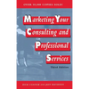 Marketing Your Consulting and Professional Services - Hardcover