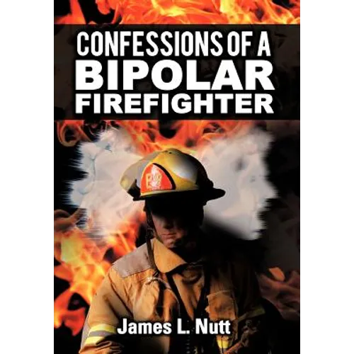 Confessions of a Bipolar Firefighter - Hardcover