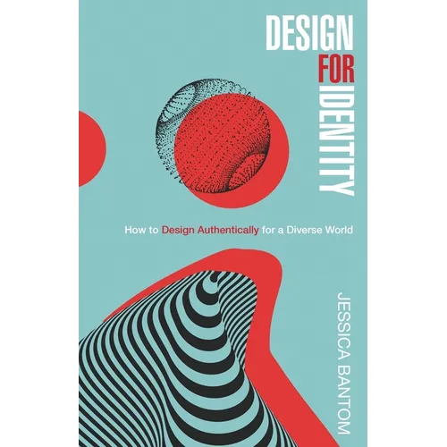 Design For Identity: How to Design Authentically for a Diverse World - Paperback