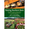 Raising Resilient Bees: Heritage Techniques to Mitigate Mites, Preserve Locally Adapted Genetics, and Grow Your Apiary - Paperback