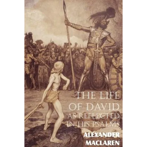 The Life of David as Reflected in His Psalms - Paperback