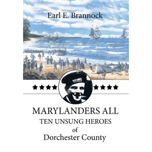 Marylanders All: Ten Unsung Heroes of Dorchester County - Hardcover