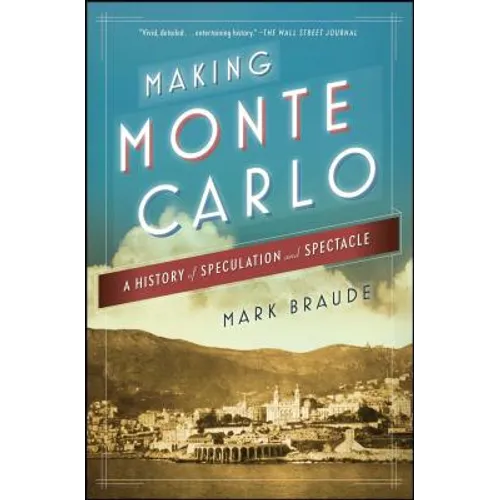 Making Monte Carlo: A History of Speculation and Spectacle - Paperback