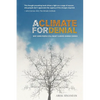 A Climate for Denial: Why Some People Still Reject Climate Change Science - Paperback