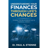 Understanding Your Finances Through Life's Changes: Closing the Relationship Gap in Financial Literacy - Paperback
