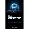 Chat Gpt: A Beginner's Guide to Chatgpt-assisted Programmin Chat Gpt and Prompt Engineering Mastery for Professionals - Paperback