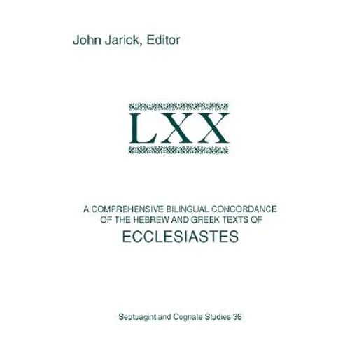 A Comprehensive Bilingual Concordance of the Hebrew and Greek Texts of Ecclesiastes - Paperback