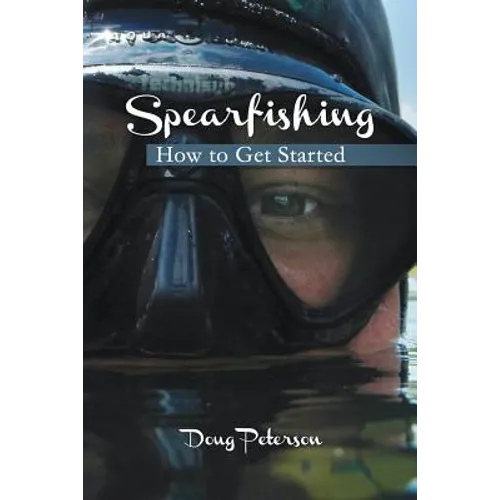 Spearfishing: How to Get Started - Paperback