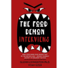 The Food Demon Interviews: Keep Your Inner Food Demon Out of the Driver's Seat and Defend Against Its Sneakiest Tactics - Paperback