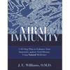 Viral Immunity: A 10-Step Plan to Enhance Your Immunity Against Viral Disease Using Natural Medicines: A 10-Step Plan to Enhance Your Immunity Against - Paperback