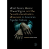 Moral Panics, Mental Illness Stigma, and the Deinstitutionalization Movement in American Popular Culture - Paperback
