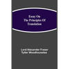 Essay On The Principles Of Translation - Paperback