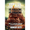 Babylon the Great is Fallen, is Fallen!: Who is "Mystery Babylon" of the End of Days? - Paperback