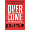 Overcome: Crush Adversity with the Leadership Techniques of America's Toughest Warriors - Hardcover