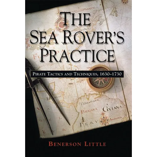 The Sea Rover's Practice: Pirate Tactics and Techniques, 1630-1730 - Paperback