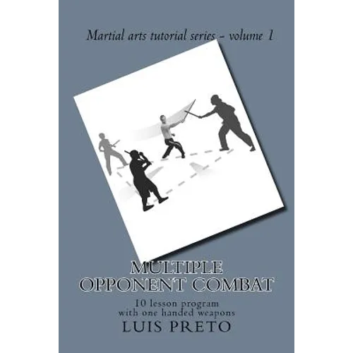 Multiple opponent combat: 10 lesson program with one handed weapons - Paperback