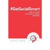 #GetSocialSmart: How to Hone Your Social Media Strategy - Paperback