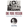 One More Mission: A Journey from Childhood to War - Paperback