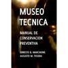 Manual de Conservacion Preventiva: Museotecnica: Museotecnica - Paperback