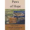 Paws of Hope: Tales from a Denver Colorado Vet - Paperback