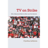 TV on Strike: Why Hollywood Went to War Over the Internet - Hardcover