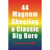 44 Magnum: Shooting a Classic Big Bore - Paperback