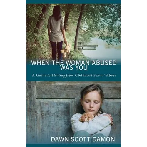 When the Woman Abused Was You: A Guide to Healing from Childhood Sexual Abuse - Paperback