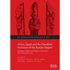 Africa, Egypt and the Danubian Provinces of the Roman Empire: Population, military and religious interactions (2nd -3rd centuries AD) - Paperback