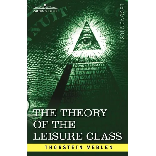 The Theory of the Leisure Class - Paperback
