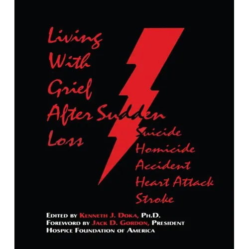 Living with Grief: After Sudden Loss Suicide, Homicide, Accident, Heart Attack, Stroke - Paperback