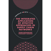 The Integrated Application of Effective Approaches in Supply Chain Networks - Hardcover