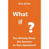 What if You Already Knew the Answers to Your Questions? - Paperback