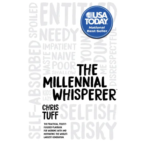 The Millennial Whisperer: The Practical, Profit-Focused Playbook for Working with and Motivating the World's Largest Generation - Hardcover