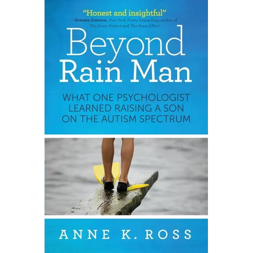 Beyond Rain Man: What One Psychologist Learned Raising a Son on the Autism Spectrum - Paperback