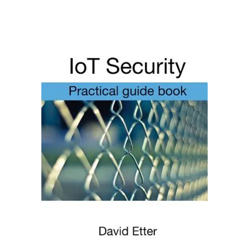 IoT Security: Practical guide book - Paperback