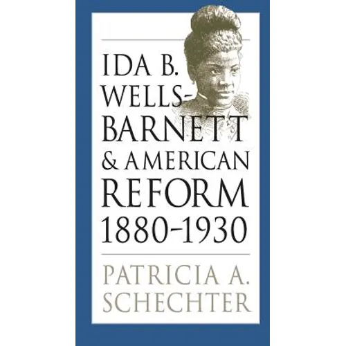 Ida B. Wells-Barnett and American Reform, 1880-1930 - Paperback